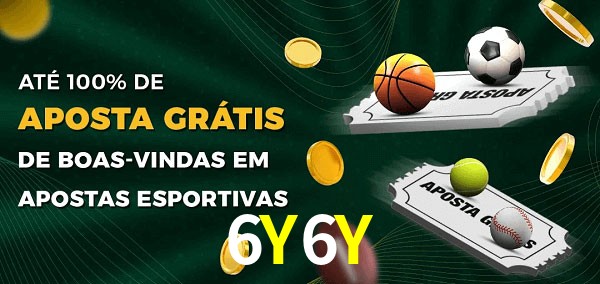 6Y6Y Ate 100% de Aposta Gratis